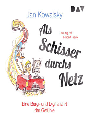 cover image of Als Schisser durchs Netz. Eine Berg- und Digitalfahrt der Gefühle (Ungekürzt)